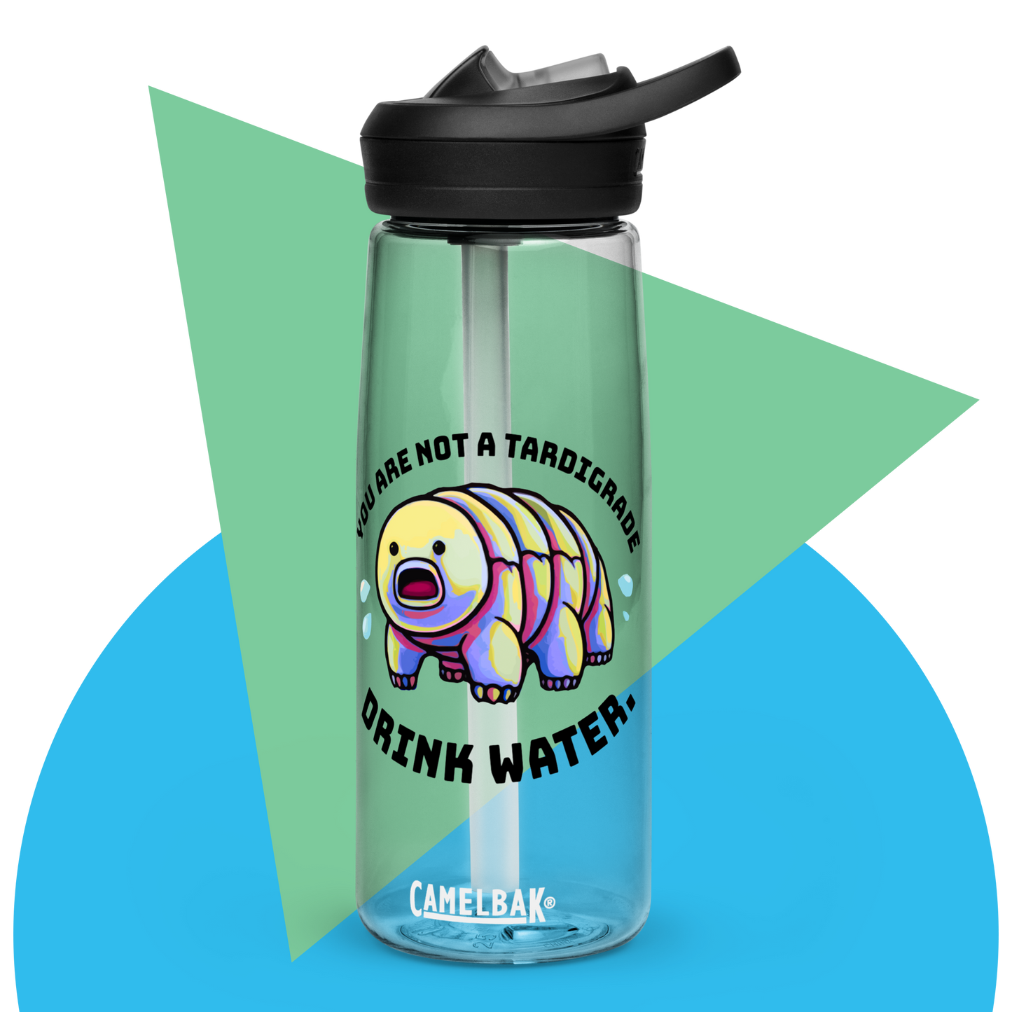 You are not a Tardigrade, Drink Water | Camelbak Water Bottle