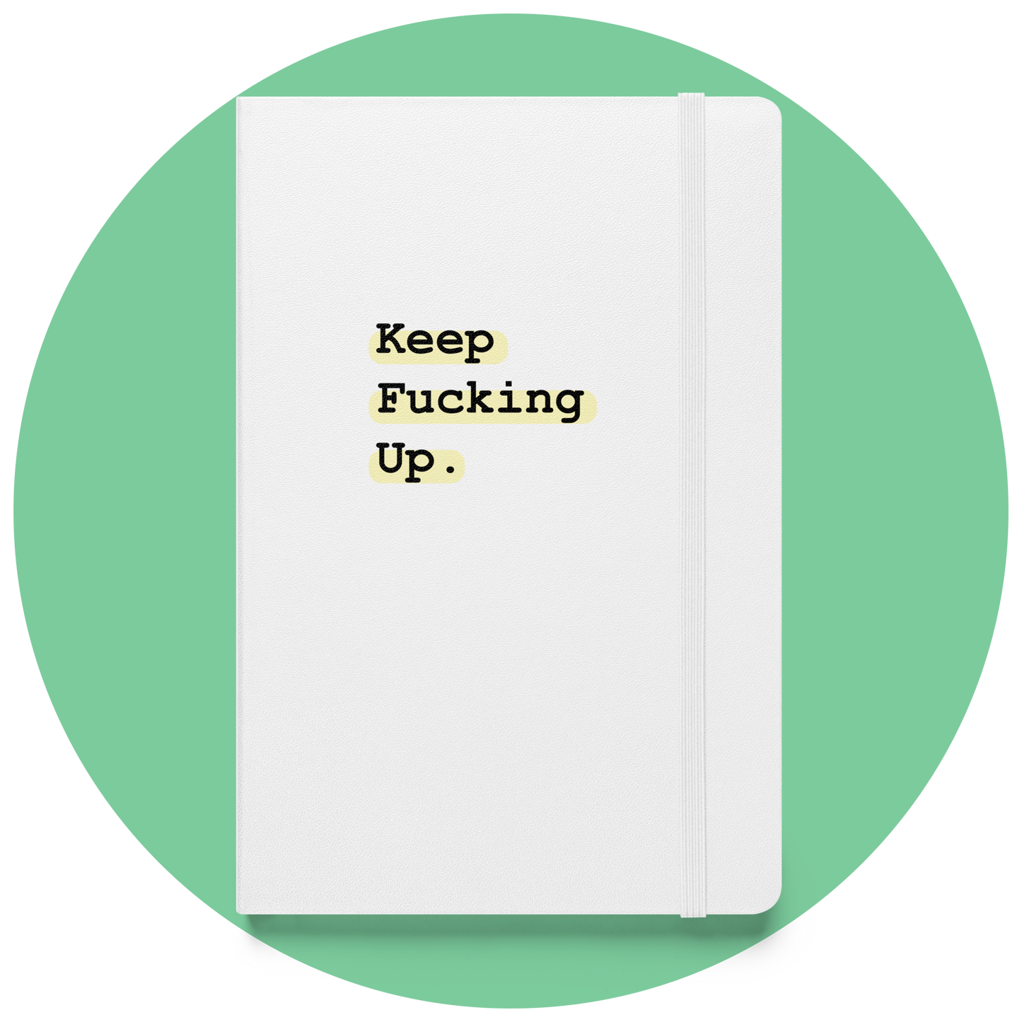 Keep Fucking Up | Hardcover bound notebook