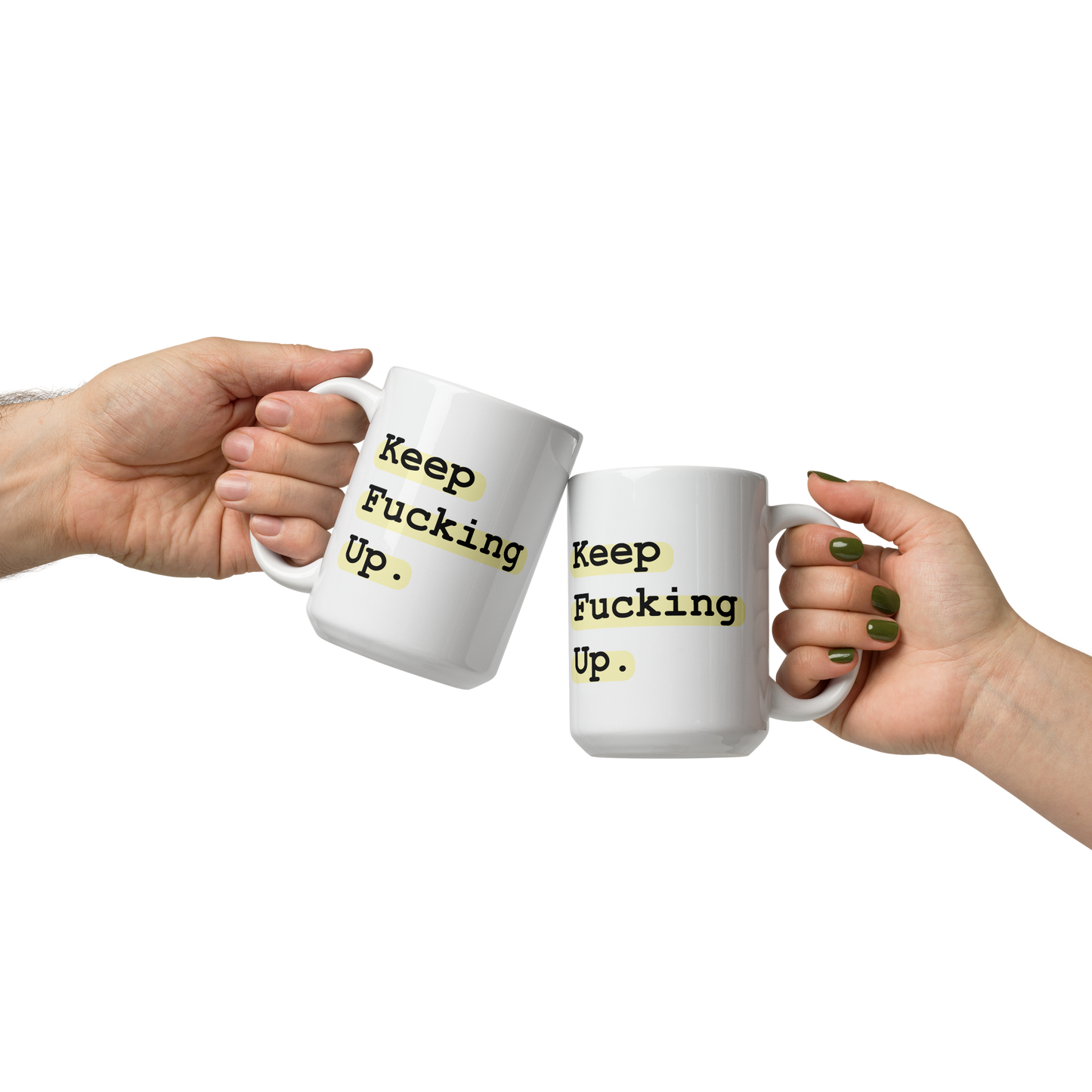 Keep Fucking Up | Mug